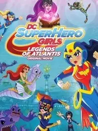 DC超级英雄美少女：亚特兰蒂斯传奇 海报